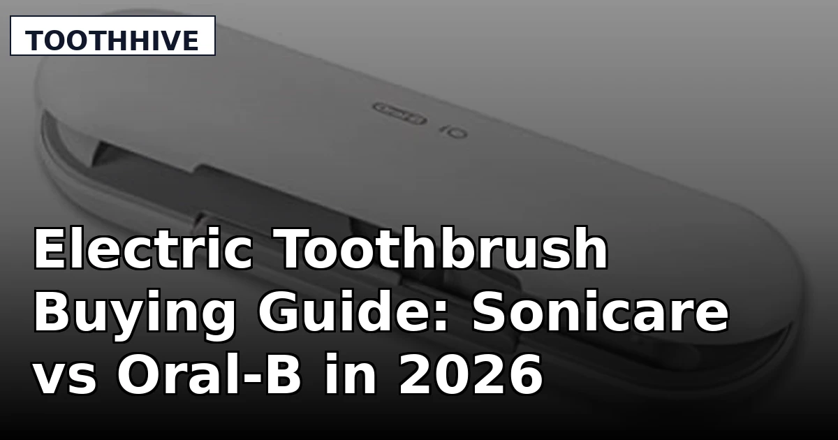 Electric Toothbrush Buying Guide: Sonicare vs Oral-B in 2026