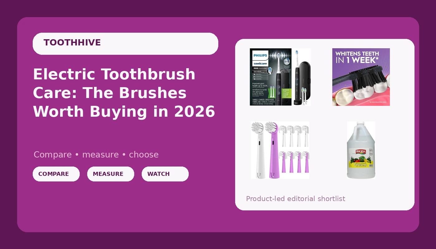 Electric Toothbrush Care: The Brushes Worth Buying in 2026