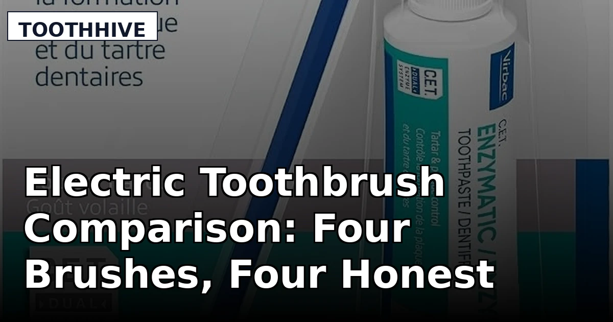 Electric Toothbrush Comparison: Four Brushes, Four Honest Verdicts