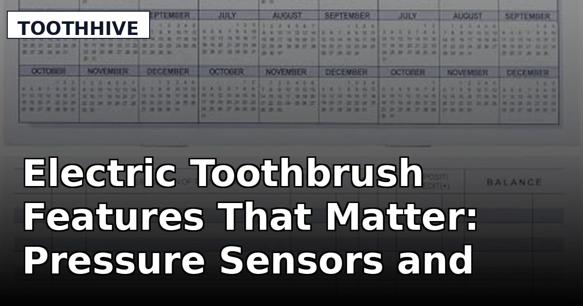 Electric Toothbrush Features That Matter: Pressure Sensors and Timers