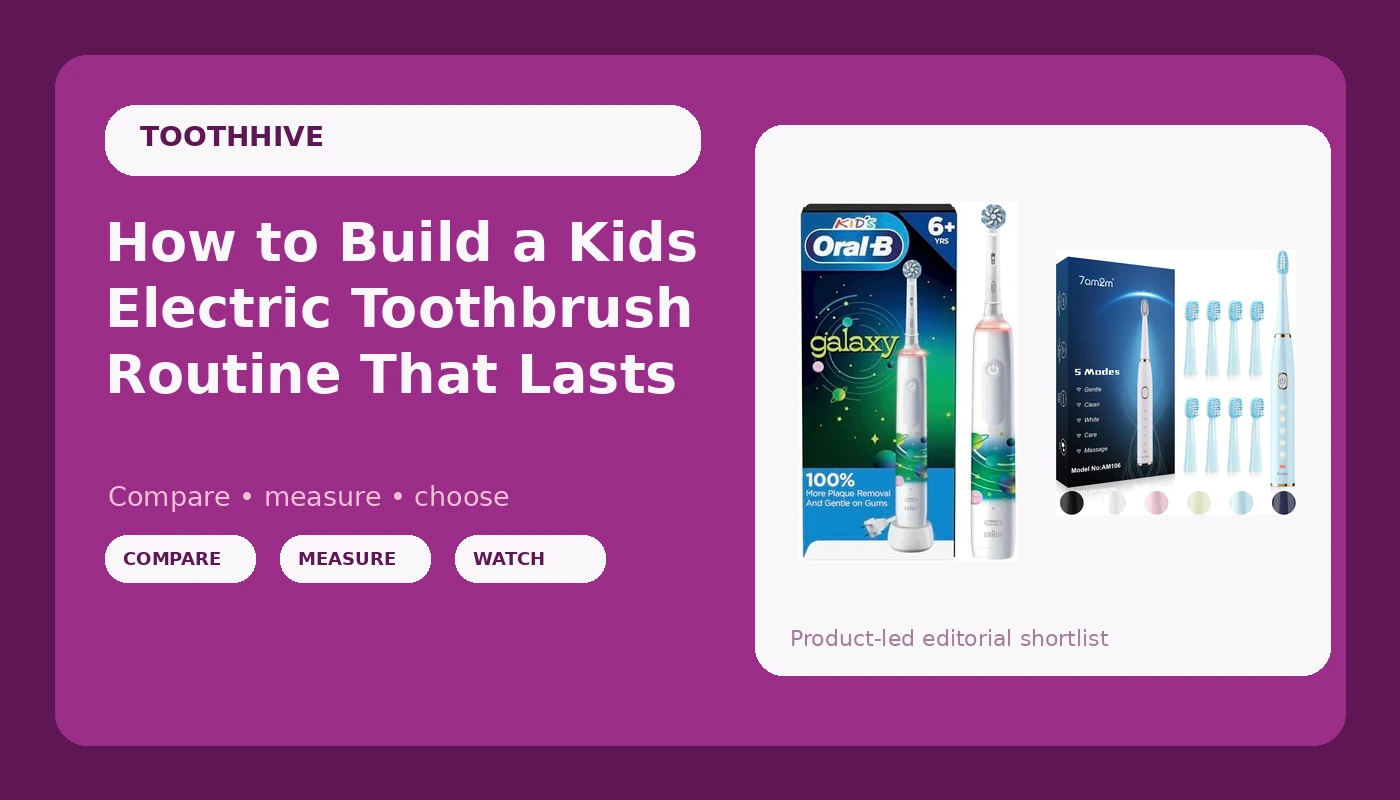 How to Build a Kids Electric Toothbrush Routine That Lasts
